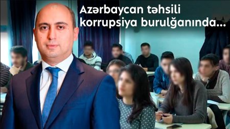 Azərbaycan təhsili korrupsiya burulğanında...